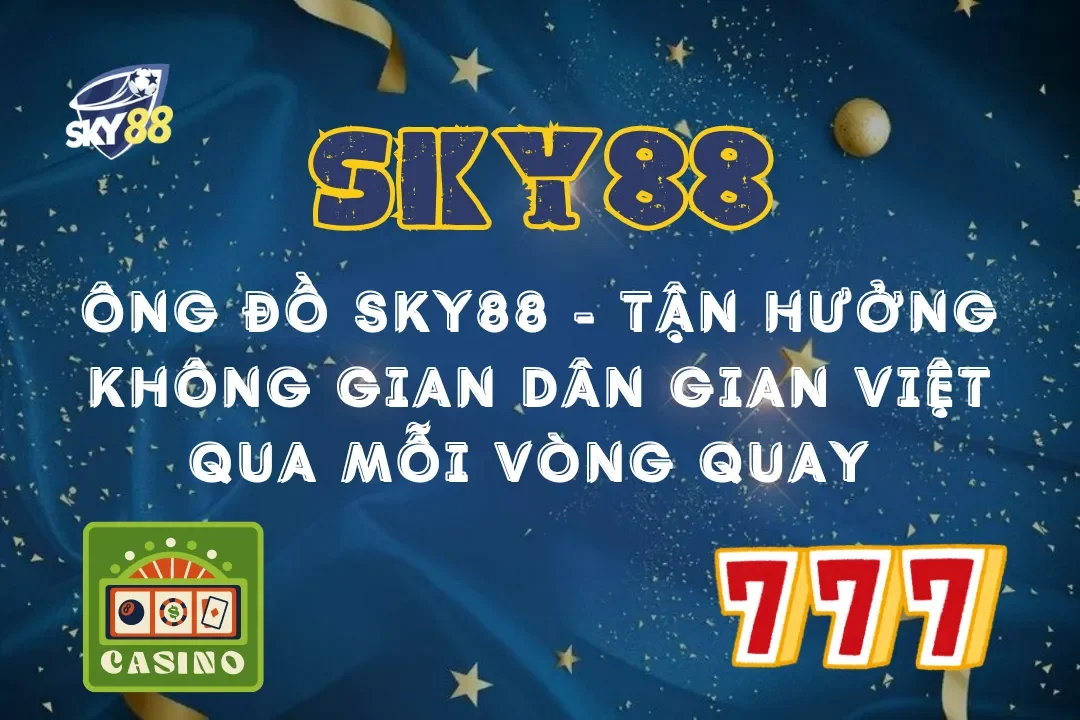 Ông Đồ Sky88 - Tận hưởng không gian dân gian Việt qua mỗi vòng quay